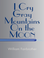 I Cry Gray Mountains on the Moon: (Literary Objects)