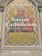 The Truth About Roman Catholicism: What Every Catholic Needs to Know