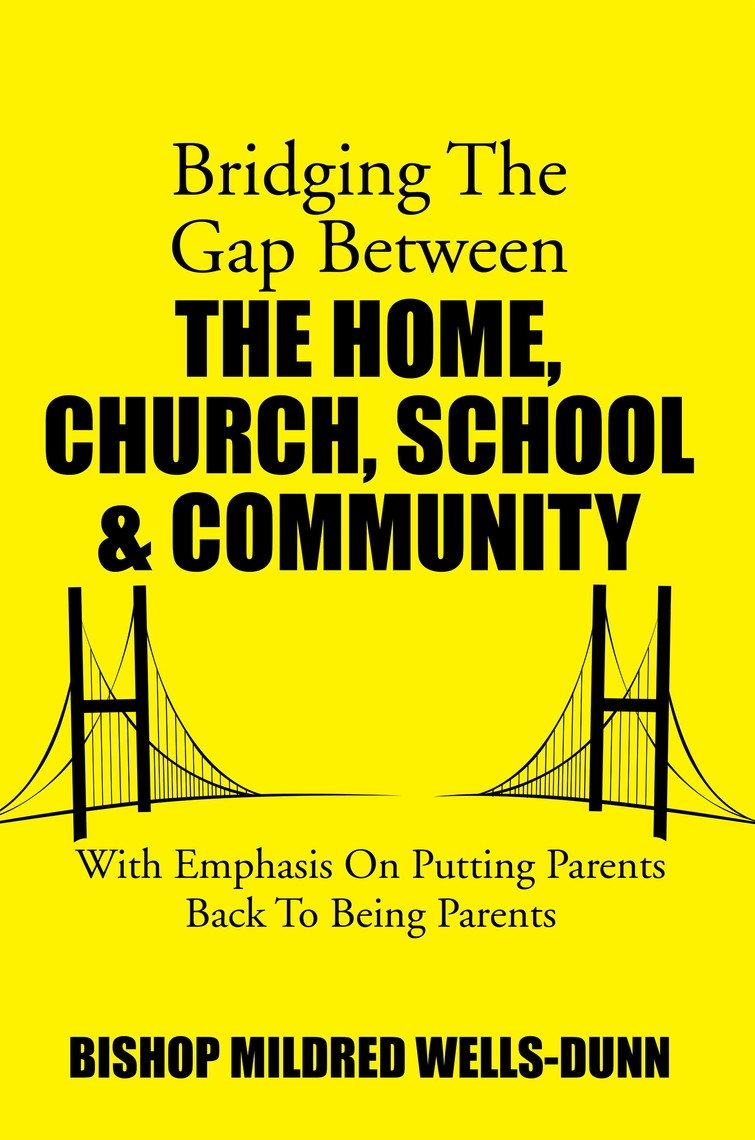 Bridging the Gap Between the Home, Church, School & Community by Bishop ...