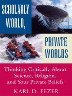 Scholarly World, Private Worlds: Thinking Critically About Science, Religion, and Your Private Beliefs