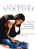 Let There Be Virtues: A Book for African American Adolescent Girls Ages 10-15 Years Old.