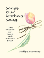 Songs Our Mothers Sang (They Touched Our Hearts and Made Us Pray)