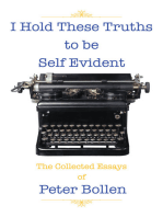 I Hold These Truths to Be Self Evident: The Collected Essay's of Peter Bollen