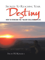 Secrets to Reaching Your Destiny: How to Overcome the 7 Major Challenges in Life