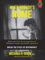 When Nobody’s Home:: Reveal and Heal the Missing Pieces of Childhood Trauma and Painful Experiences  Break the Cycle of Dependency