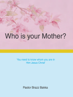 Who Is Your Mother?: You Need to Know Whom You Are in Him Jesus Christ