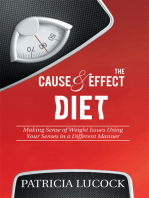 The Cause and Effect Diet: Making Sense of Weight Issues Using Your Senses in a Different Manner.