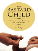 The Bastard Child: A Story of Hope, Resiliency and Perseverance.