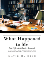 What Happened to Me: My Life with Books, Research Libraries, and Performing Arts