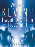 Where's Kevin? I Want to Tell Him I Love Him!