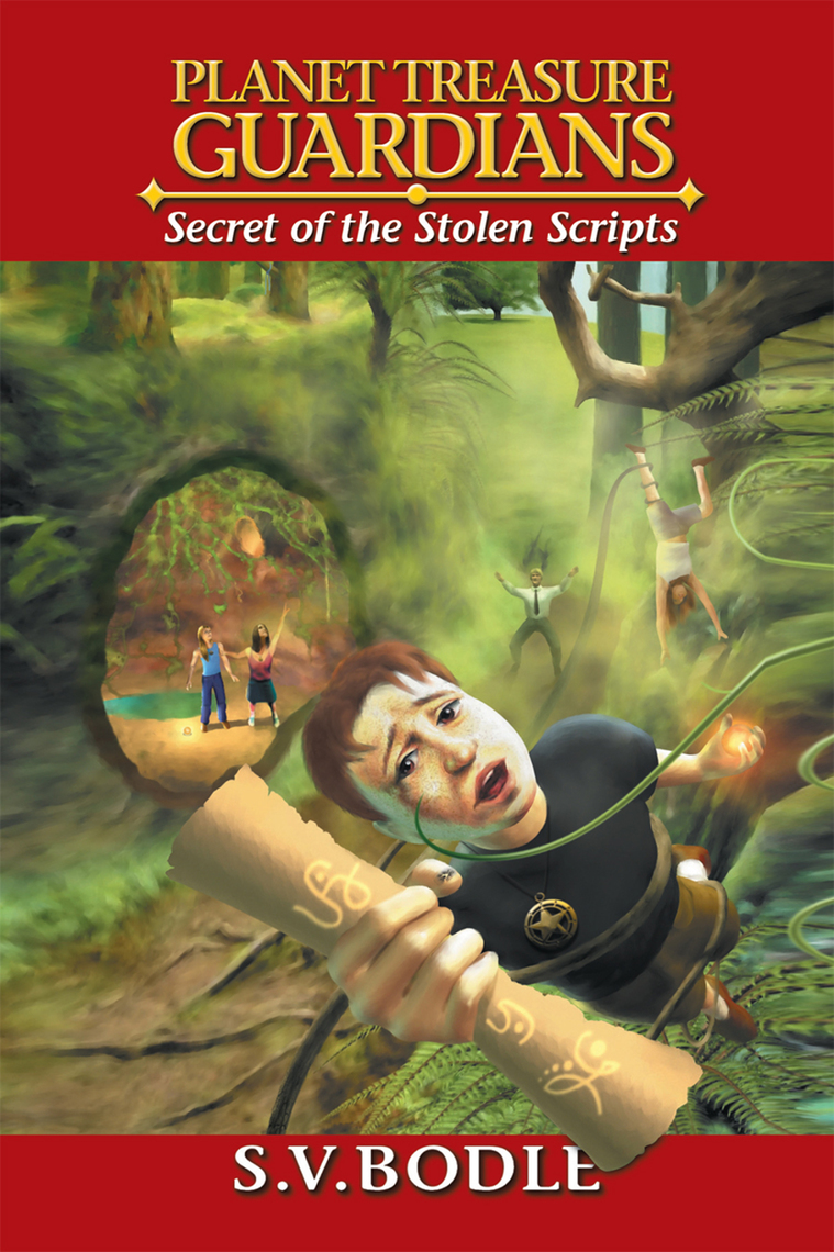 Planet Treasure Guardians : Secret of the Stolen Scripts by S.V. Bodle ...