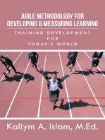 Agile Methodology for Developing & Measuring Learning: Training Development for Today’S World