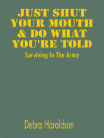 Just Shut Your Mouth & Do What You're Told: Surviving in the Army