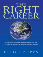 The Right Career: A Dictionary, Exploring over 700 Career Jobs and Occupations Around the World for Young Readers