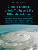 Climate Change, Untold Truths and the Ultimate Solution: Also Guides to End Poverty, Unemployment, Corruption, Crime, Terrorism, Pollution, Environmental Degradation and Other Evils