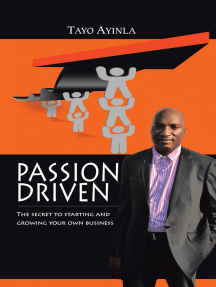 Passion Driven: The Secret to Starting and Growing Your Own Business