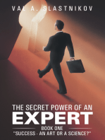 The Secret Power of an Expert: Book One "Success - an Art or a Science?"
