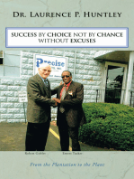 Success by Choice Not by Chance Without Excuses: From the Plantation to the Plant