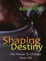 Shaping Your Destiny: The Power to Change Your Life