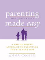 Parenting Made Easy – The Middle Years: A Bag of Tricks Approach to Parenting the 6-12 Year Old