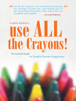 Use All the Crayons!: The Colorful Guide to Simple Human Happiness