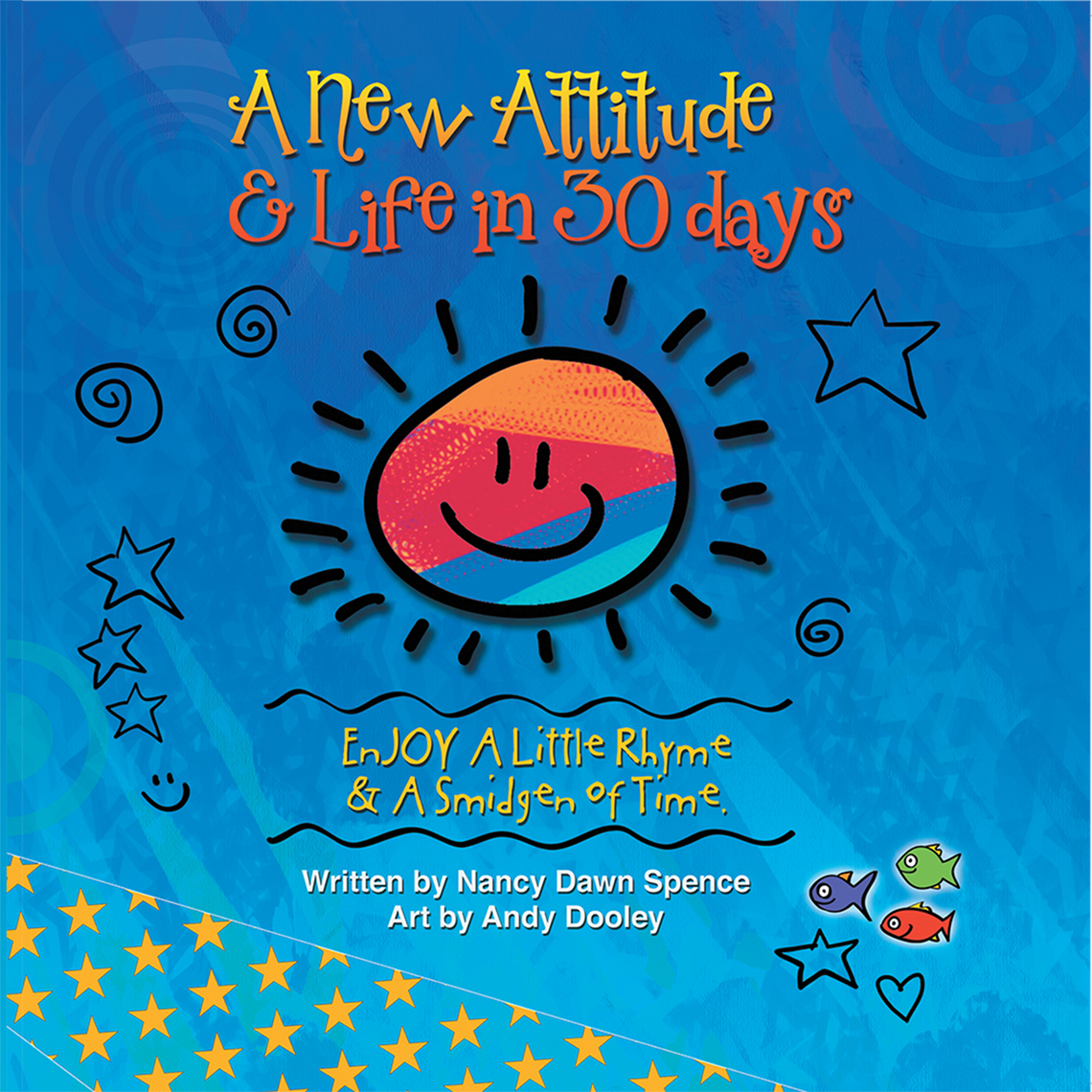 A New Attitude & Life in 30 Days by Andy Dooley, Nancy Dawn Spence ...