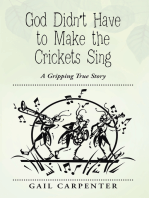 God Didn’T Have to Make the Crickets Sing: A Gripping True Story