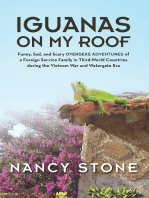 Iguanas on My Roof: Funny, Sad, and Scary Overseas Adventures of a Foreign Service Family in Third-World Countries During the Vietnam War and Watergate Era
