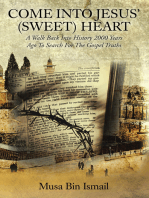 Come into Jesus’ (Sweet) Heart: A Walk Back into History 2000 Years Ago to Search for the Gospel Truths