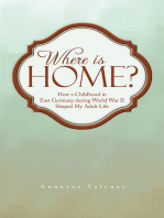 Where Is Home?: How a Childhood in East Germany During World War Ii Shaped My Adult Life