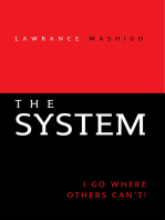 The System: I Go Where Others Can’T!