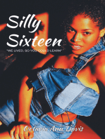 Silly Sixteen: We Lived, so You Could Learn