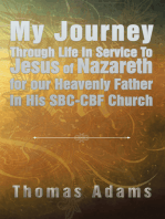 My Journey Through Life in Service to Jesus of Nazareth for Our Heavenly Father in His Sbc-Cbf Church