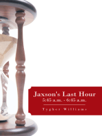 Jaxson's Last Hour: 5:45 A.M. - 6:45 A.M.