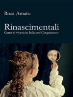 Rinascimentali. Come si viveva in Italia nel Cinquecento