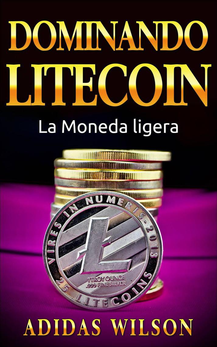1582007758?v1 - Dominando Litecoin. La Moneda ligera [Adidas Wilson, 2018] (Economía) - (Audiolibro Voz Humana)