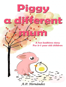 Piggy, a Different Mum: a Fun Bedtime Story (For 3-7 Year Old Children)