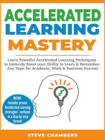 Accelerated Learning Mastery: Learn Powerful Accelerated Learning Techniques to Instantly Boost your Ability to Learn & Remember Any Topic for Academic, Work & Business Success: Learning Mastery Series, #2