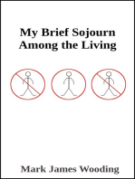 My Brief Sojourn Among the Living