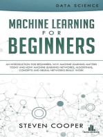 Machine Learning for Beginners: An Introduction for Beginners, Why Machine Learning Matters Today and How Machine Learning Networks, Algorithms, Concepts and Neural Networks Really Work