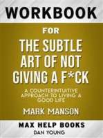 Workbook for The Subtle Art of Not Giving a F*ck: A Counter intuitive Approach to Living a Good Life