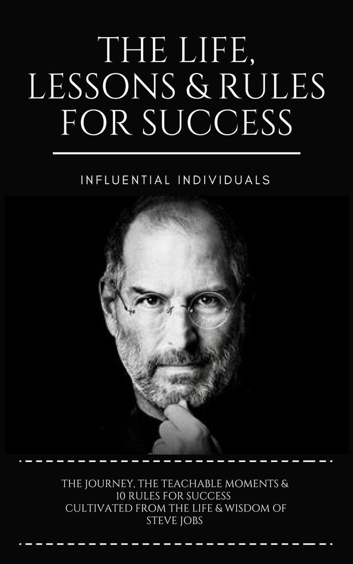 Steve Jobs: The Life, Lessons & Rules for Success by Influential