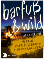 Barfuß und wild: Wege zur eigenen Spiritualität