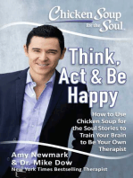 Chicken Soup for the Soul: Think, Act, & Be Happy: How to Use Chicken Soup for the Soul Stories to Train Your Brain to Be Your Own Therapist