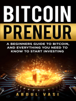 Bitcoinpreneur- A Beginners Guide to Bitcoin, and Everything You Need to Know to Start Investing