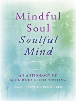 Mindful Soul, Soulful Mind: An Anthology of Mind Body Spirit Writing