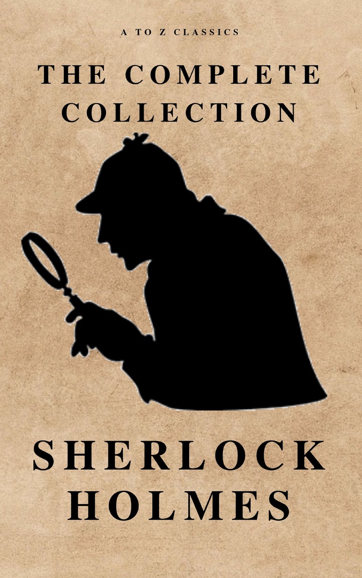 Read The Complete Sherlock Holmes Atoz Classics Online By Arthur Conan Doyle And A To Z Classics Books