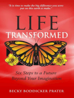 Life Transformed: Six Steps to a Future Beyond Your Imagination