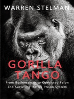 Gorilla Tango: From Businessman to Convicted Felon and Surviving the US Prison System