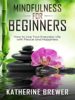 Mindfulness for Beginners: How to Live Your Everyday Life with Peace and Happiness